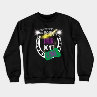 Barn Hair Don't Care Shirt Horse Shirt - Green & Purple and Shining Crewneck Sweatshirt